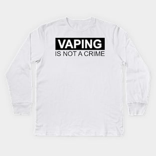 Vaping Is NOT A Crime (Light) Kids Long Sleeve T-Shirt